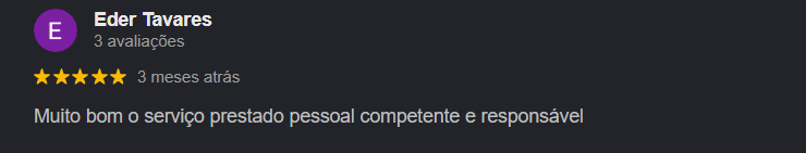 Avaliação 5 estrelas de Eder Tavares: muito bom o serviço prestado, pessoal competente e responsável
